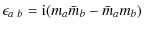 $\displaystyle \epsilon_{a~b}={\rm i}(m_{a}\bar{m}_{b}-\bar{m}_{a}m_{b})$
