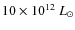 $10 \times 10^{12}~L_{\odot}$