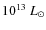 $10^{13}~L_{\odot}$