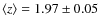 $\langle z \rangle = 1.97 \pm 0.05$