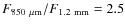 $F_{\rm 850~\mu m}/F_{\rm 1.2~mm} = 2.5$