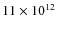 $11 \times 10^{12}$