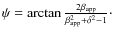 $\psi = \arctan{\frac{2 \beta_{\rm app}}{\beta_{\rm app}^2+\delta^2-1}}\cdot$