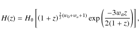 \begin{displaymath}H(z) = H_0 \left[\left(1+z\right)^{\frac{3}{2}(w_0 + w_a + 1)} \exp{\left(\frac{-3w_a z}{2(1+z)}\right)}\right],
\end{displaymath}