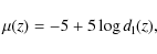 \begin{displaymath}
\mu(z) = -5 + 5 \log{d_{\rm l}(z)},
\end{displaymath}