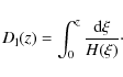 \begin{displaymath}
D_{\rm l}(z)=\int_0^z \frac{{\rm d} \xi}{H(\xi)}\cdot
\end{displaymath}