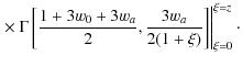 $\displaystyle \left.\times ~\Gamma \left[ \frac{1+ 3 w_0 + 3 w_a}{2}, \frac{3 w_a}{2 (1+\xi)}\right]
\right\vert _{\xi = 0}^{\xi = z}\cdot$