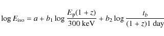 \begin{displaymath}
\log{E_{\rm iso}}=a + b_1 \log{\frac{E_{\rm p} (1+z)}{300~\rm keV}} + b_2 \log{\frac{t_b}{(1+z)1~\rm day}}
\end{displaymath}