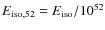 $E_{{\rm iso},52} = E_{\rm iso}/10^{52}$