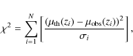 \begin{displaymath}\chi^2 = \sum_{i = 1}^{N} \left[\frac{(\mu_{\rm th}(z_i) - \mu_{\rm obs}(z_i))^2}{\sigma_i}\right],
\end{displaymath}