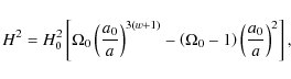 \begin{displaymath}H^2 = H_0^2 \left[\Omega_0\left(\frac{a_0}{a}\right)^{3(w+1)}...
...\left(\Omega_0 - 1 \right)\left(\frac{a_0}{a}\right)^2\right],
\end{displaymath}
