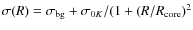 $\sigma(R)=\sigma_{\rm bg}+\sigma_{0K}/(1+(R/R_{\rm core})^{2}$