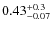 $\rm0.43^{+0.3}_{-0.07}$