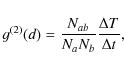 \begin{displaymath}g^{(2)}(d) = \frac{N_{ab}}{N_a N_b} \frac{\Delta T}{\Delta t}, \end{displaymath}