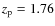$z_{\rm p} = 1.76$