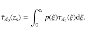 \begin{displaymath}%
\bar{\tau}_{d_0}(z_{\rm s}) = \int_0^{z_{\rm s}}p(\xi)\tau_{d_0}(\xi){\rm d}\xi.
\end{displaymath}