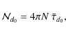 \begin{displaymath}%
\mathcal{N}_{d_{0}} = 4\pi N~\bar{\tau}_{d_0},
\end{displaymath}