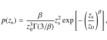 \begin{displaymath}%
p(z_{\rm s}) = \frac{\beta}{z_0^3 \Gamma(3/\beta)} z_{\rm s...
...xp \left[ -\left( \frac{z_{\rm s}}{z_0} \right)^\beta \right],
\end{displaymath}