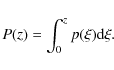 \begin{displaymath}%
P(z) = \int_0^z p(\xi){\rm d}\xi.
\end{displaymath}