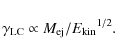 \begin{displaymath}\gamma_{\rm LC} \propto M_{\rm ej} / {E_{\rm kin}}^{1/2}.
\end{displaymath}