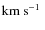 $\mbox{$\rm km~s^{-1}$ }$