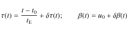 \begin{displaymath}\tau(t)=\frac{t-t_0}{t_{\rm E}}+\delta \tau(t) ; \qquad \beta(t)=u_0+\delta \beta(t)
\end{displaymath}