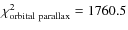 $\chi^2_{\rm orbital~parallax}=1760.5$