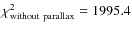 $\chi^2_{\rm without~parallax}=1995.4$