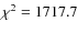 $\chi^2=1717.7$