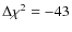 $\Delta\chi^2=-43$