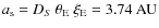 $a_{\rm s}=D_S~\theta_{\rm E}~\xi_{\rm E}=3.74~\rm AU$