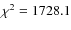 $\chi^2 = 1728.1$