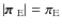 $\left \vert{\mbox{\boldmath$\pi$ }}_{\rm E} \right \vert=\pi_{\rm E}$