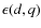 $\epsilon(d,q)$