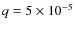 $q=5\times 10^{-5}$