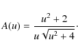 \begin{displaymath}A(u)=\frac{u^2+2}{u\sqrt{u^2+4}}\cdot
\end{displaymath}