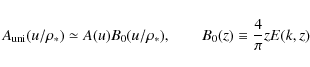 \begin{displaymath}A_{\rm uni}(u/\rho_*)\simeq A(u)B_0(u/\rho_*),\qquad B_0(z)\equiv\frac{4}{\pi}zE(k,z)
\end{displaymath}