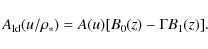 \begin{displaymath}A_{\rm ld}(u/{\rho_*})=A(u)[B_0(z)-\Gamma B_1(z)].
\end{displaymath}