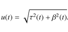 \begin{displaymath}u(t)=\sqrt{\tau^2(t)+\beta^2(t)}.
\end{displaymath}
