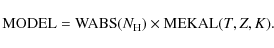 \begin{displaymath}{\rm MODEL} = {\rm WABS} (N_{\rm H}) \times {\rm MEKAL}(T,Z,K).
\end{displaymath}