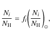 \begin{displaymath}
\frac{N_i}{N_{\rm H}} = f_{i}{\left( \frac{N_i}{N_{\rm H}} \right)}_{\odot},
\end{displaymath}