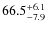 $\rm 66.5^{+6.1}_{-7.9}$
