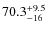 $\rm 70.3^{+9.5}_{-16}$