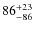 $\rm 86^{+23}_{-86}$