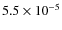 $5.5 \times 10^{-5}$
