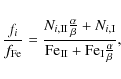 \begin{displaymath}\frac{f_i}{f_{\rm Fe}}=\frac{N_{i,{\rm II}}\frac{\alpha}{\bet...
...I}}}{{\rm Fe}_{\rm II}+{\rm Fe}_{\rm I} \frac{\alpha}{\beta}},
\end{displaymath}