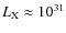 $L_{\rm X} \approx 10^{31}$