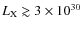 $L_{\rm X} \gtrsim 3 \times 10^{30}$