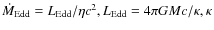 $\dot M_{\rm {Edd}}=L_{\rm {Edd}}/\eta c^2, L_{\rm {Edd}}=4\pi GMc/ \kappa, \kappa$