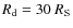 $R_{\rm d}=30~R_{\rm S}$
